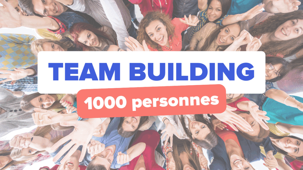 team building 1000 personnes