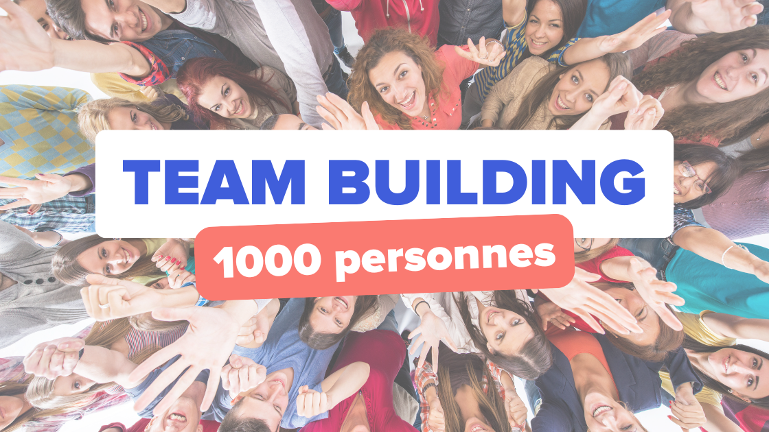 team building 1000 personnes